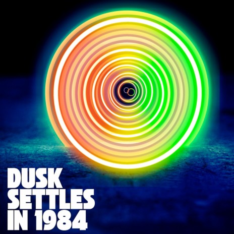 Dusk Settles (In 1984) | Boomplay Music