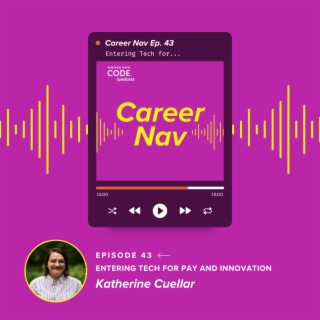 Career Nav #43: Entering Tech for Pay and Innovation