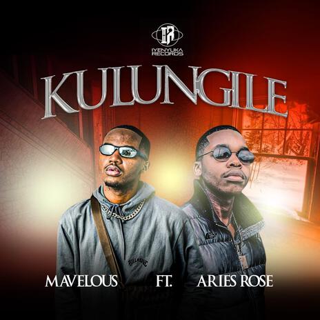 Kulungile ft. Aries Rose | Boomplay Music