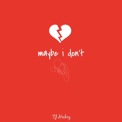 maybe i don't | Boomplay Music