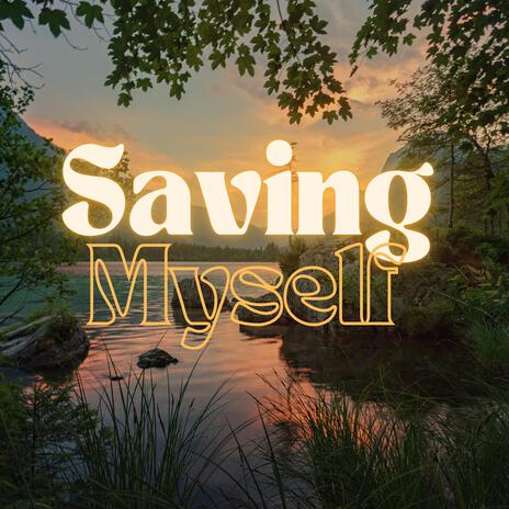 Saving Myself | Boomplay Music