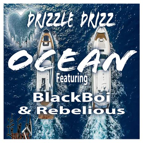 Ocean ft. Blackboi & Rebelious | Boomplay Music