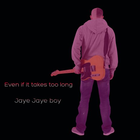 Even If It Takes Too Long | Boomplay Music