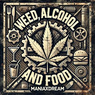 Weed, Alcohol and Food