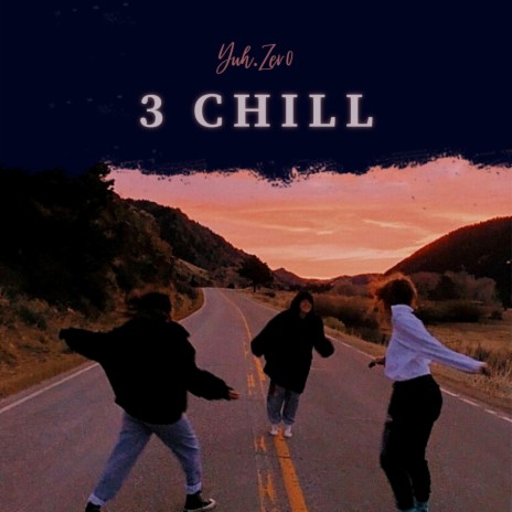 3 chill | Boomplay Music