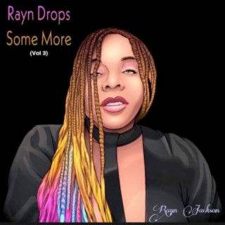 Rayn Drops Some More (Vol 3)