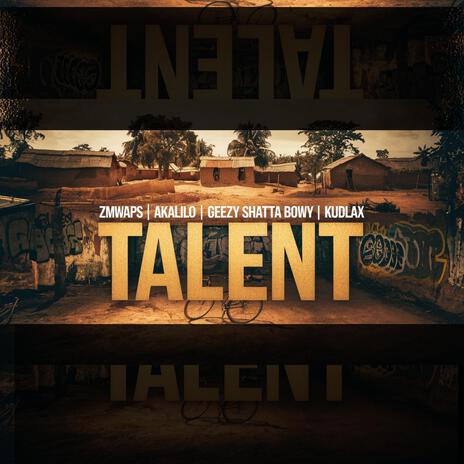 Talent (feat. Akalilo, Kudlax & Geezy shatta bowy)