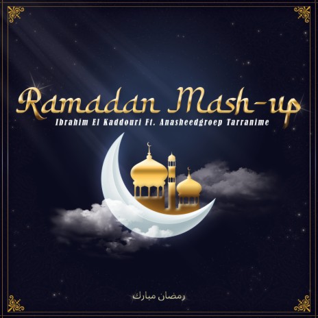 Ramadan Mash-up (feat. Anasheedgroep Tarranime / The Voice Of Anasheed) | Boomplay Music