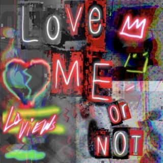 Love Me Or Not