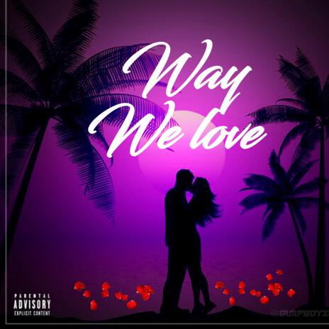 Way We Love | Boomplay Music