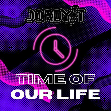 Time Of Our Life | Boomplay Music