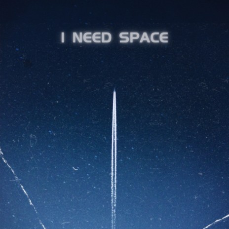 I Need Space | Boomplay Music