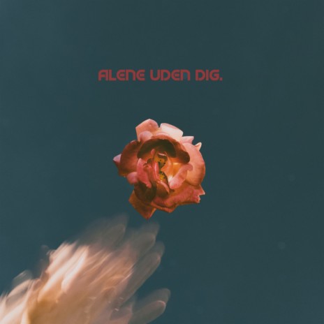 Alene uden dig | Boomplay Music