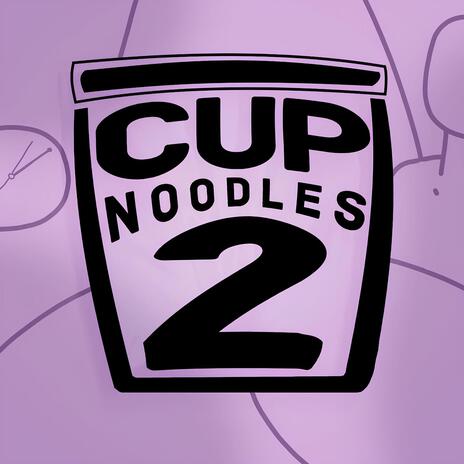 Cup Noodles 2 | Boomplay Music