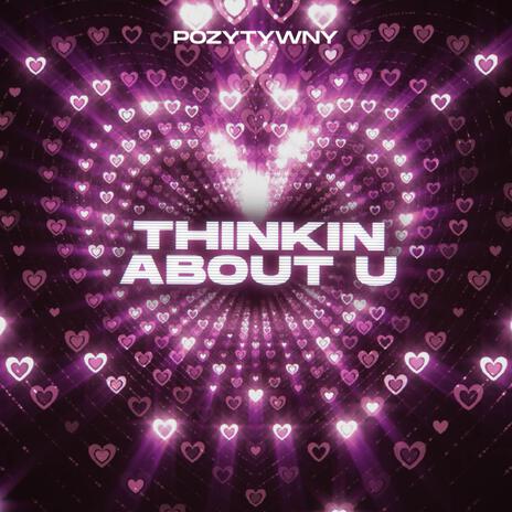 Thinkin About U | Boomplay Music