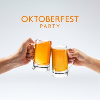 Oktoberfest Party: Traditional Accordion Music, Polkas, Waltzes, Austrian & German Beer Songs