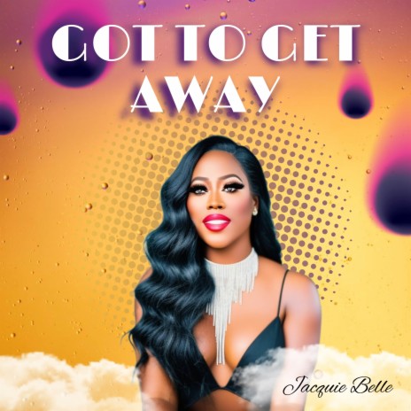 Got To Get Away | Boomplay Music