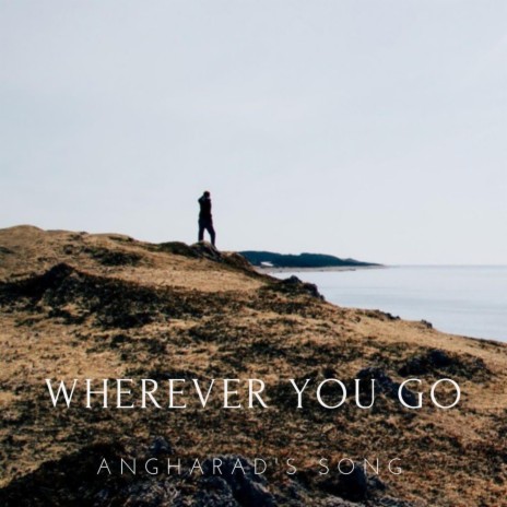 Wherever You Go | Boomplay Music