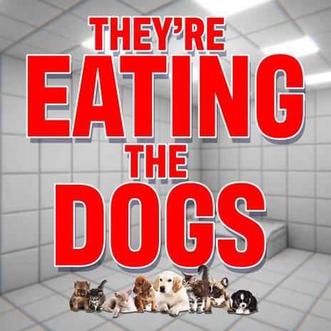 They're EATING the DOGS | Boomplay Music