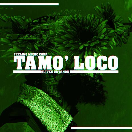 Tamo' Loco ft. Feeling Music Corp.