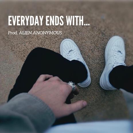 Everyday Ends With... | Boomplay Music