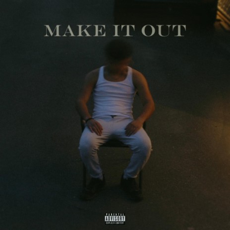 Make It Out | Boomplay Music