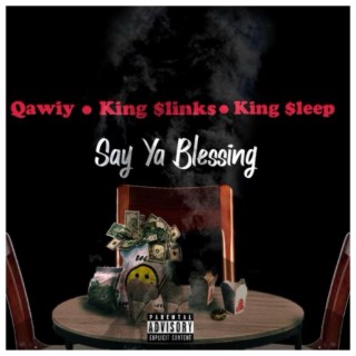 Say Ya Blessing ft. Qawiy & $LEEP lyrics | Boomplay Music
