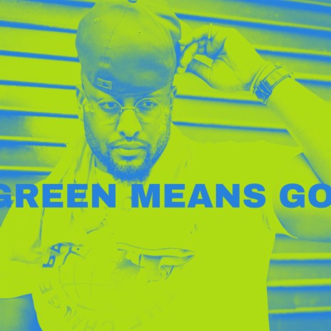 Green Means Go | Boomplay Music