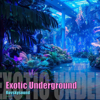 Exotic Underground