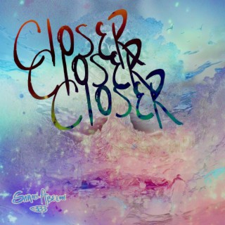 Closer