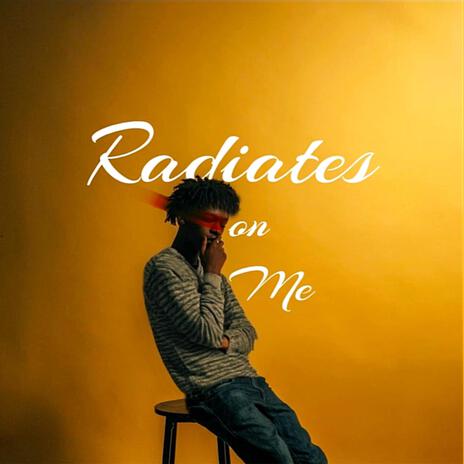 Radiates on me | Boomplay Music