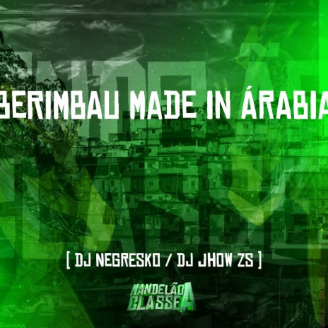 Berimbau Made In Árabia ft. dj jhow zs | Boomplay Music