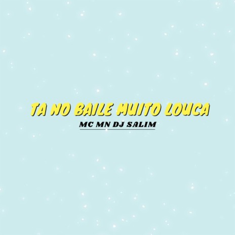 TA NO BAILE MUITO LOUCA ft. MC MN | Boomplay Music