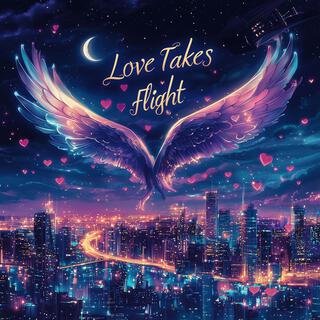 Love Takes Flight lyrics | Boomplay Music