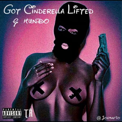 Got Cinderella Lifted | Boomplay Music