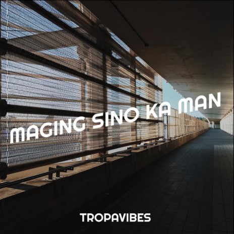 Maging Sino Ka Man | Boomplay Music