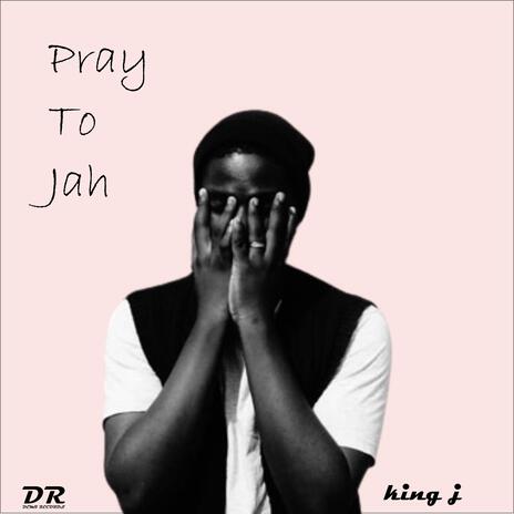 Pray To Jah | Boomplay Music