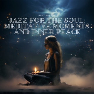 Jazz for the Soul: Meditative Moments and Inner Peace