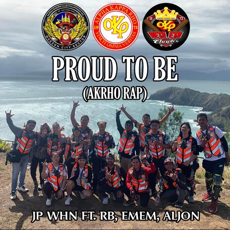 Proud To Be (Akrho Rap) Jp Whn ft. RB, Emem & Aljon | Boomplay Music