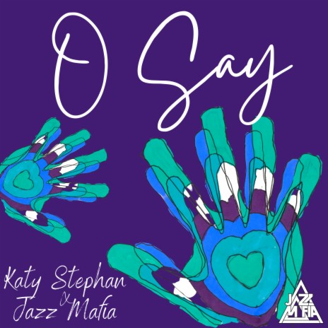 O Say ft. Katy Stephan | Boomplay Music