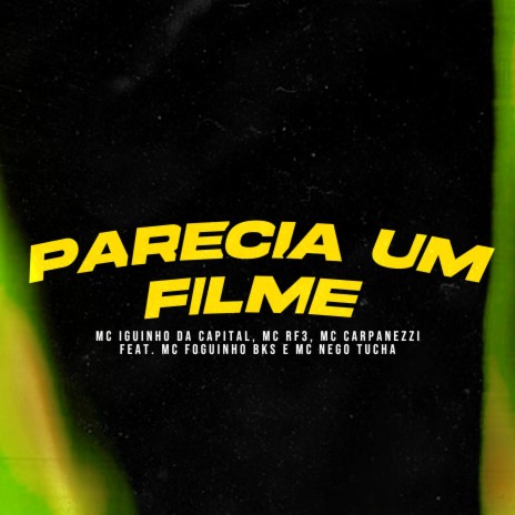 Parecia um Filme ft. MC RF3, MC Carpanezzi, MC Nego Tucha & MC Foguinho BKS | Boomplay Music