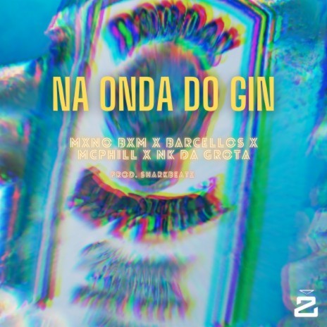 Na Onda Do Gin ft. Barcellos, NK da Grota, Mxno Bxm & Shark47 | Boomplay Music