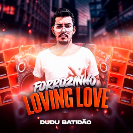 Forrozinho Loving Love | Boomplay Music