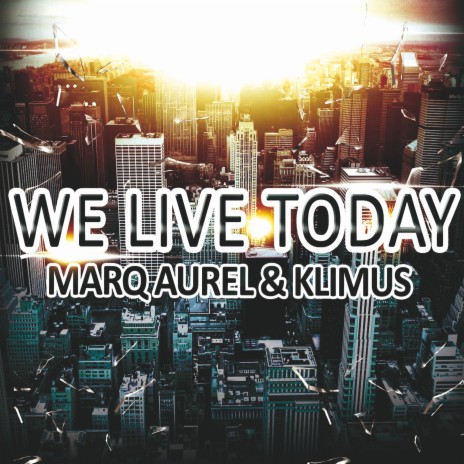 We Live Today (Cszc Remix) ft. Klimus | Boomplay Music