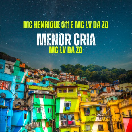 Menor Cria ft. MC HENRIQUE 011 | Boomplay Music