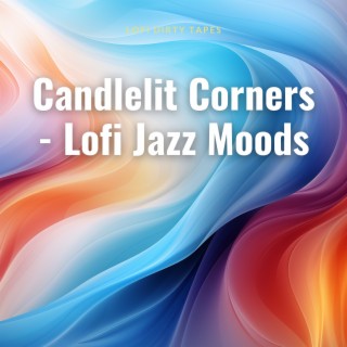 Candlelit Corners - Lofi Jazz Moods