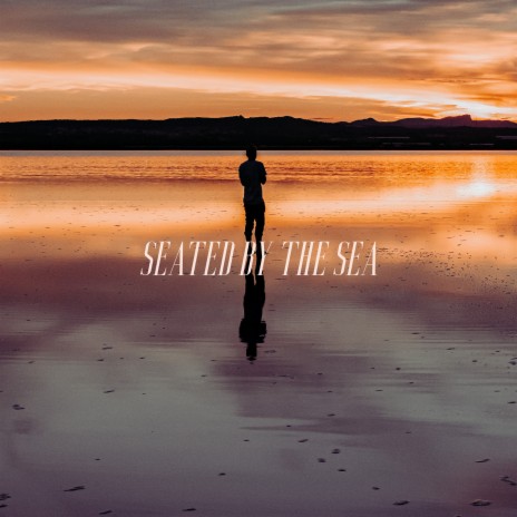 Seated By The Sea | Boomplay Music