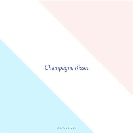 Champagne Kisses | Boomplay Music