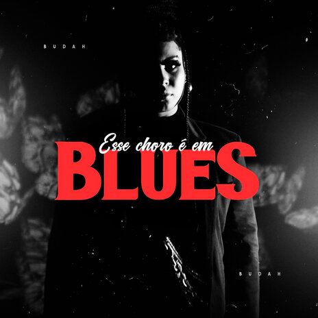 Esse Choro é em Blues ft. Budah | Boomplay Music