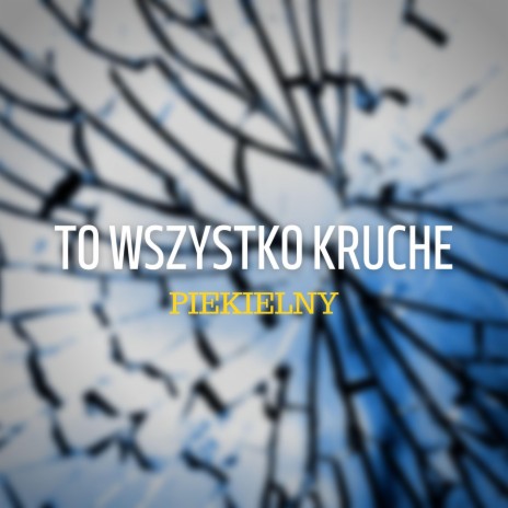 To wszystko kruche | Boomplay Music